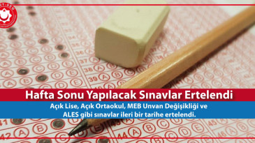 Hafta Sonu Yapılacak Sınavlar Ertelendi !