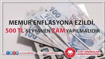 500 TL seyyanen zam yapılmalı