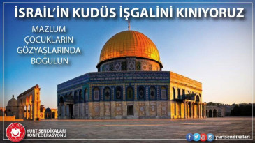 İsral’in Kudüs İşgalini KINIYORUZ
