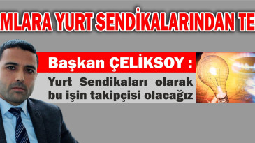 ZAMLARA YURT SENDİKALARINDAN TEPKİ
