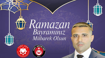 Genel Başkanımız Hakan Çeliksoy’un Ramazan Bayramı mesajı