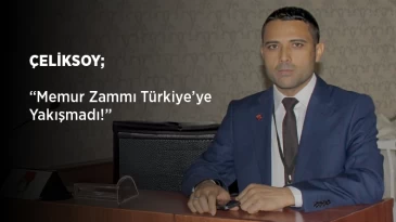 Başkan ÇELİKSOY’dan Memurlara Yapılan Zam Oranına Tepki