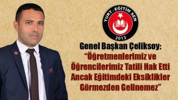“Öğretmenlerimiz ve Öğrencilerimiz Tatili Hak Etti, Ancak Eğitimdeki Eksiklikler Görmezden Gelinemez”