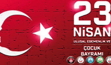 23 Nisan Ulusal Egemenlik ve Çocuk Bayramımız Kutlu Olsun…