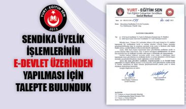 Üyelik İşlemlerinin E – Devlet Üzerinden Yapılmalı