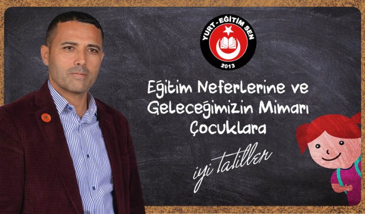 Eğitim Neferlerine ve Geleceğimizin Mimarı Çocuklara İyi Tatiller