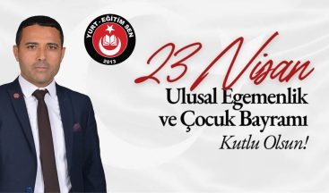 23 Nisan Ulusal Eğemenlik ve Çocuk Bayramı Kutlu Olsun